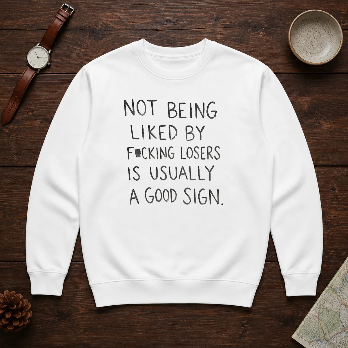 Hot Not Being Liked By Fucking Losers Is Usually A Good Sign Shirt - Image 7
