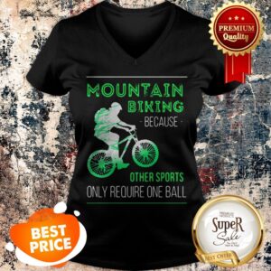Alternative view of Nice Mountain Biking Because Other Sports Only Require One Ball Shirt