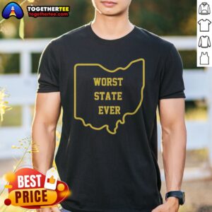 Funny Ohio Worst State Ever Buckeye Columbus Cleveland Cincinnati Midwest United States Shirt