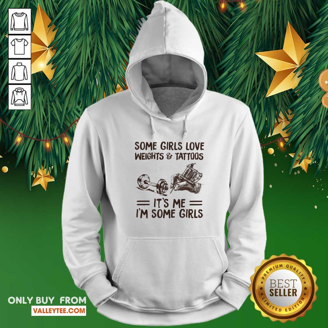 Some Girls Love Weights And Tattoos Its Me Im Some Girls Shirt - Image 2