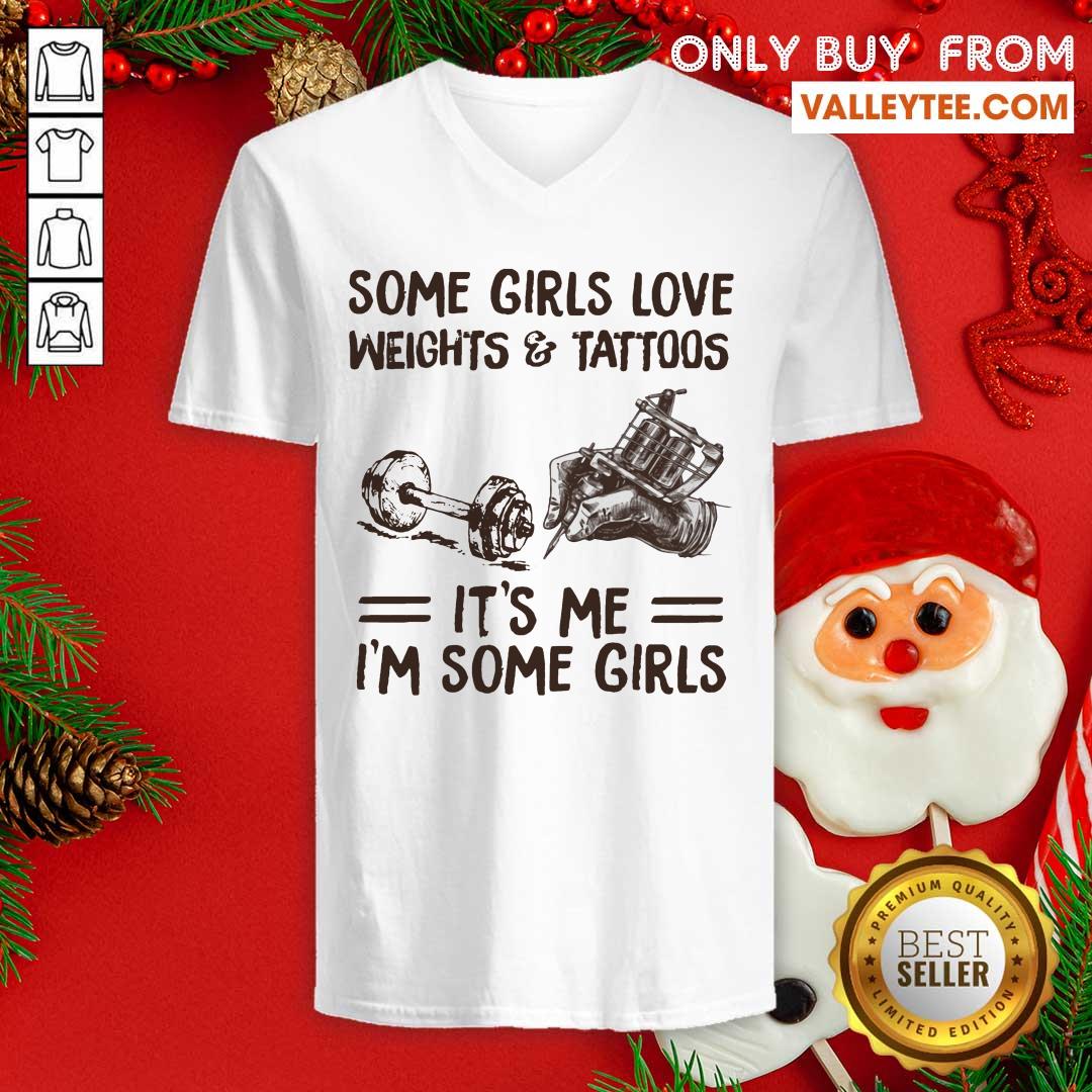 Some Girls Love Weights And Tattoos Its Me Im Some Girls Shirt - Image 4