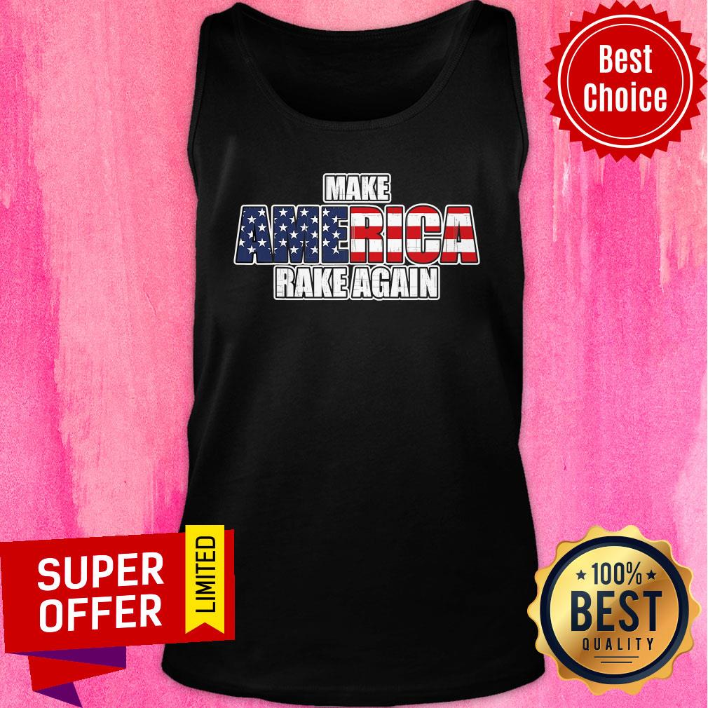 Awesome Make America Rake Again American Flag Shirt - Image 5