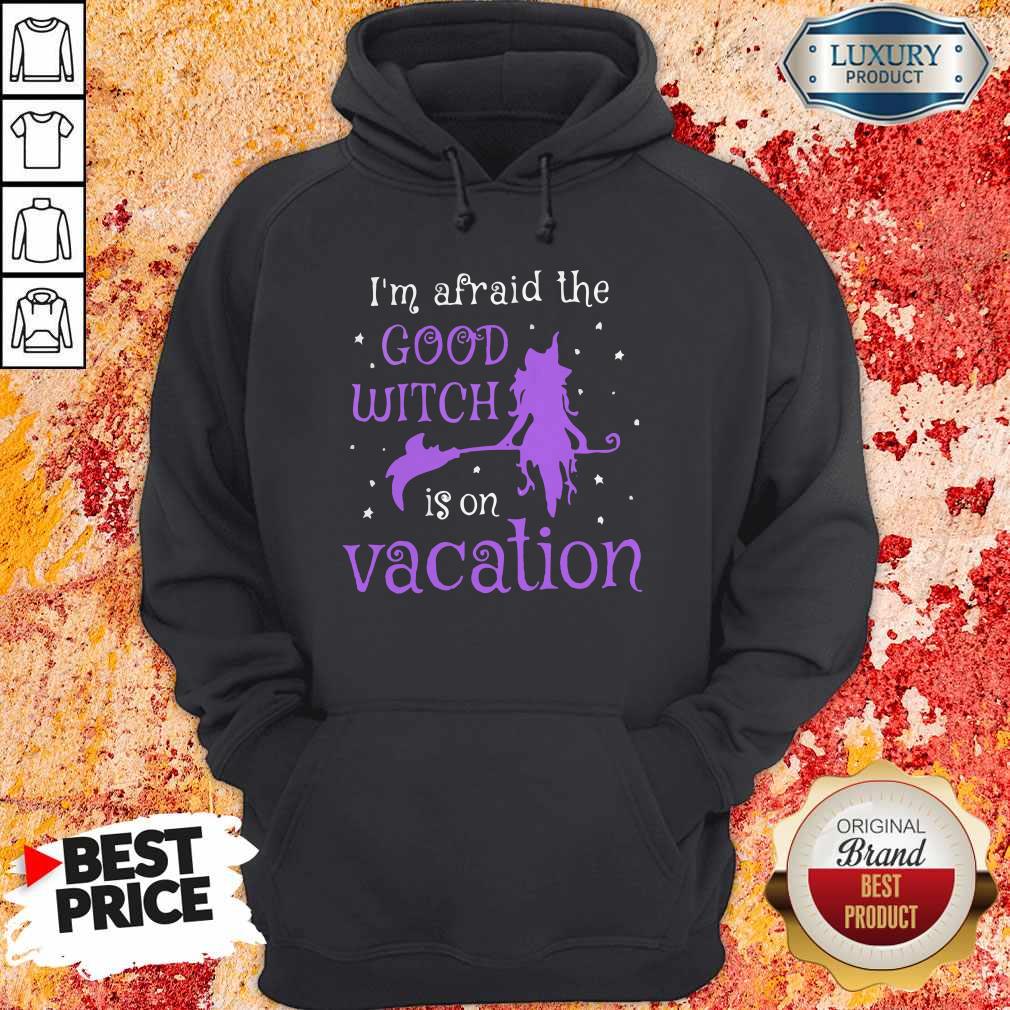 I’m Afraid The Good Witch Is On Vacation Shirt - Image 4
