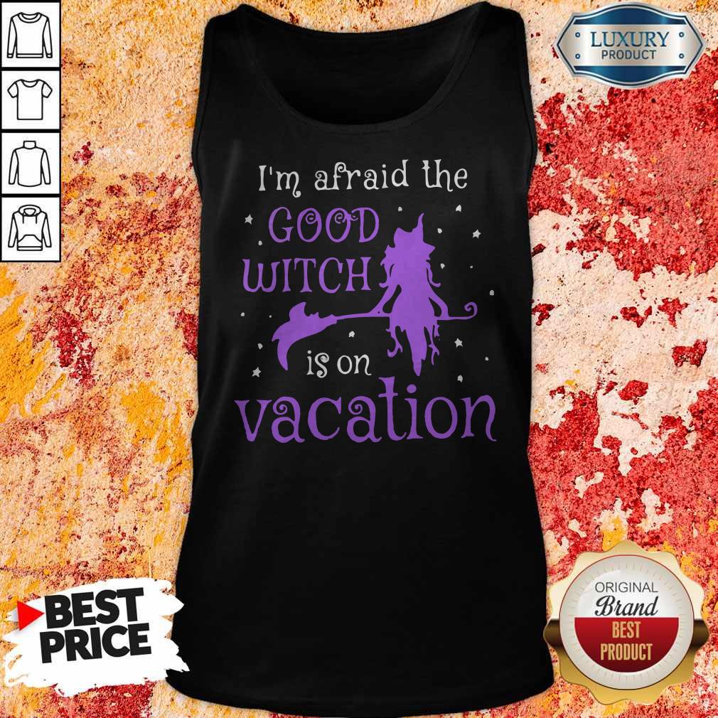 I’m Afraid The Good Witch Is On Vacation Shirt - Image 2