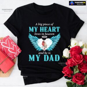 A Big Piece Of My Heart Lives In Heaven And He Is My Dad T-Shirt