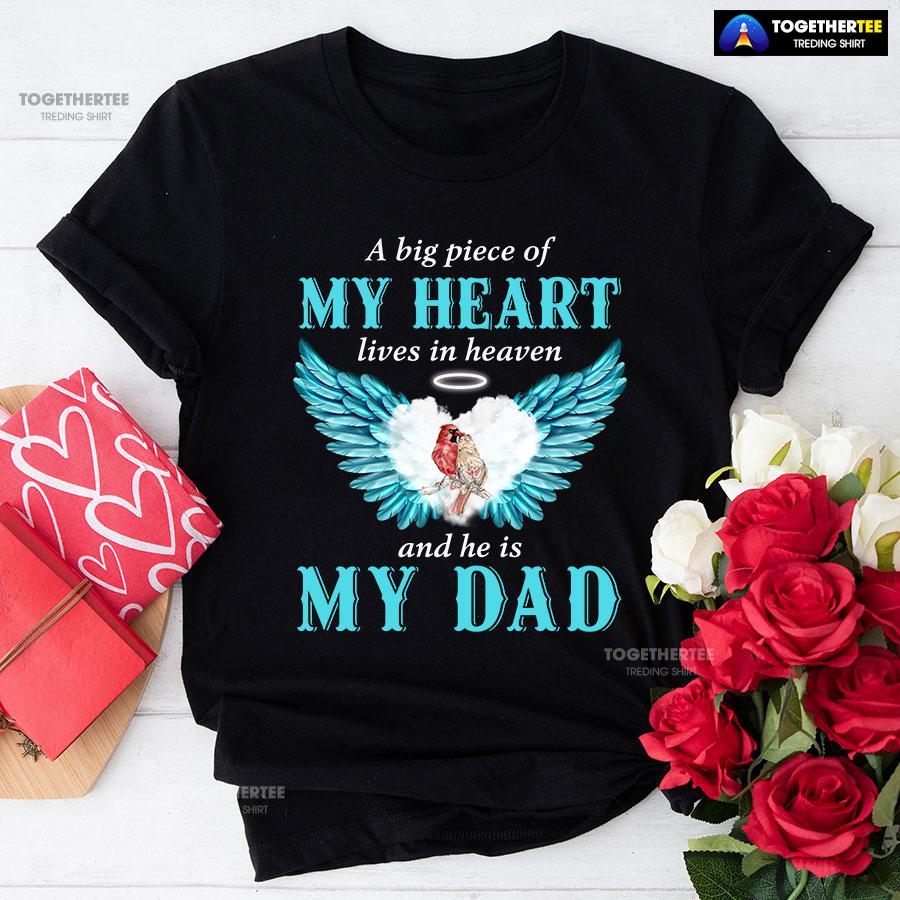 A Big Piece Of My Heart Lives In Heaven And He Is My Dad T-Shirt