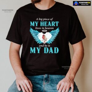 Alternative view of A Big Piece Of My Heart Lives In Heaven And He Is My Dad T-Shirt