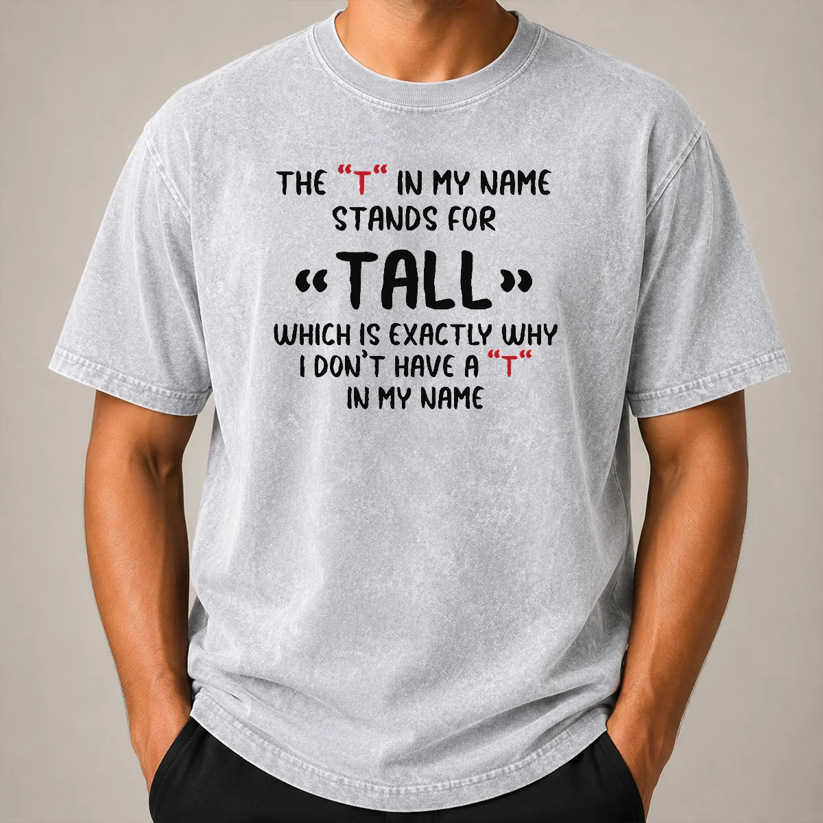 Original Official The T In My Name Stands For Tall Quote Shirt - Image 8