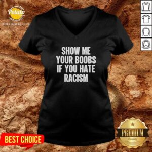 Alternative view of Show Me Your Boobs If You Hate Racism T-Shirt