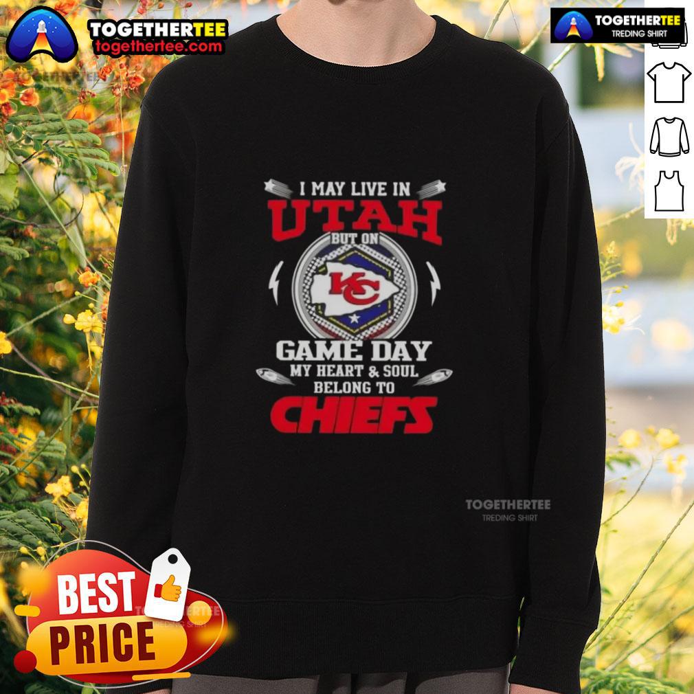 Good I May Live In Utah But On Game Day My Heart And Soul Belongs To Kansas City Chiefs T-Shirt - Image 5