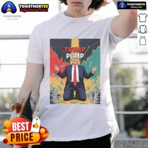 Hot Trump Pump Money T-Shirt