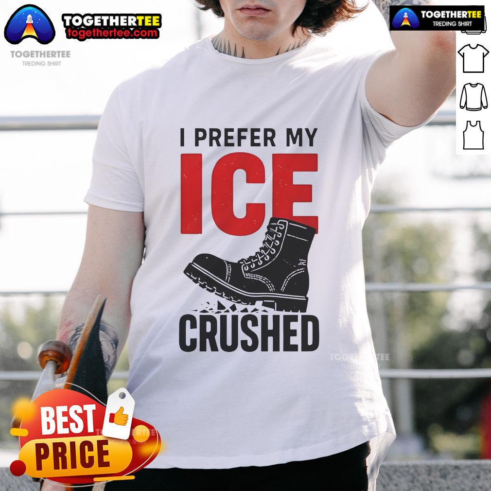 Official I Prefer My Ice Crushed T-Shirt