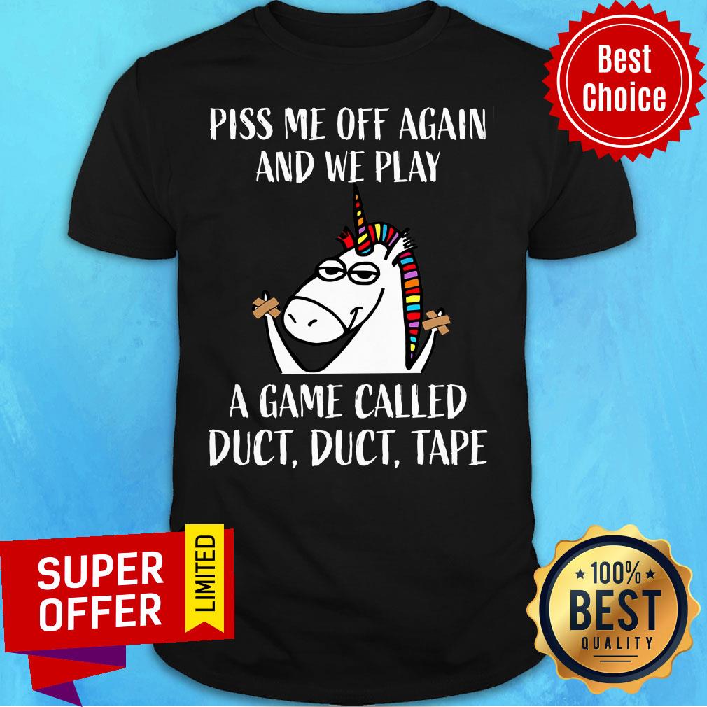 Unicorns Piss Me Off Again And We Play A Game Shirt