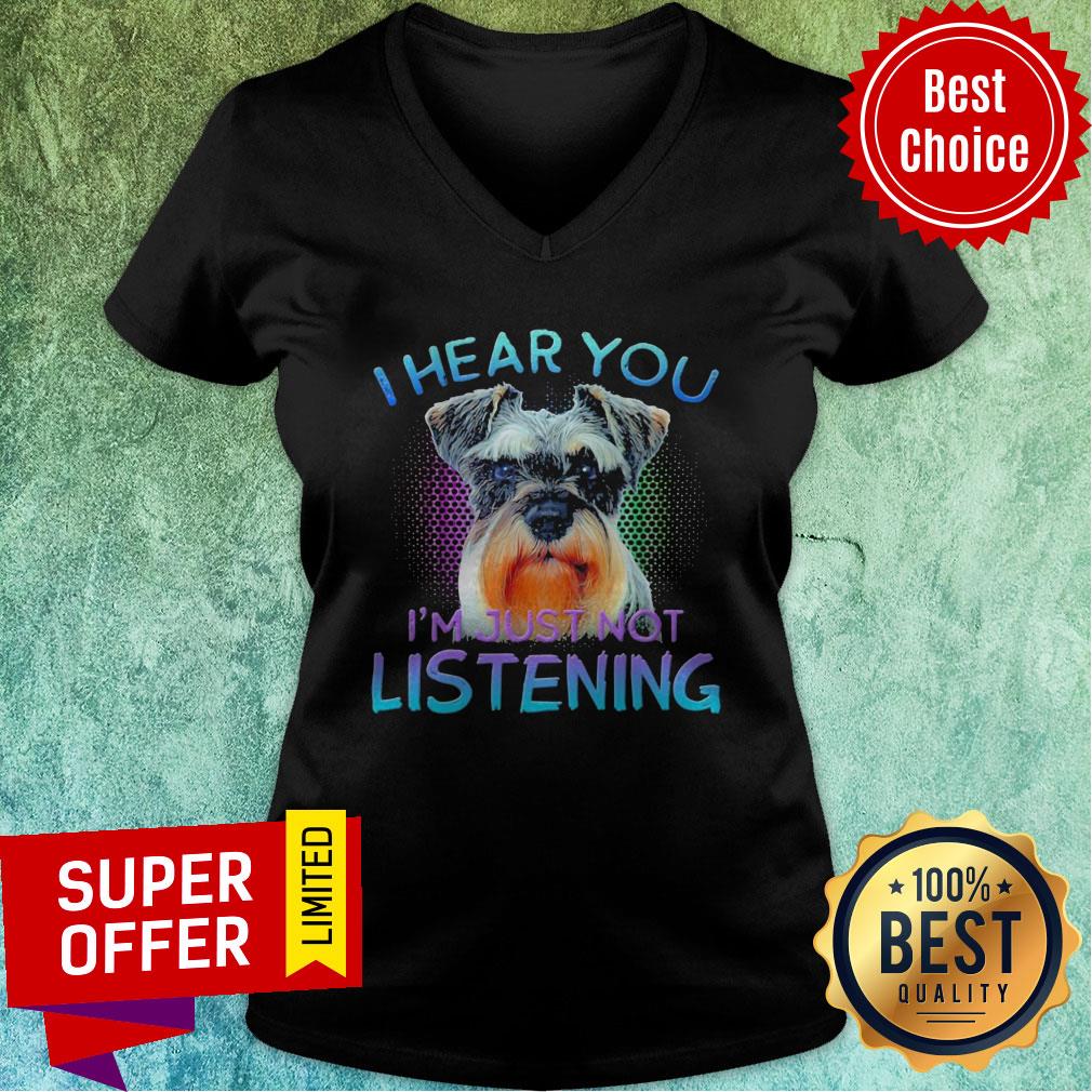 Nice Miniature Schnauzer I Hear You I’m Just Not Listening Shirt - Image 4