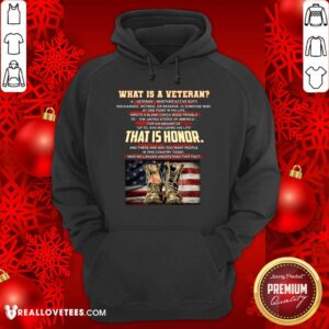 Alternative view of What Is A Veteran That Is Honor Shirt