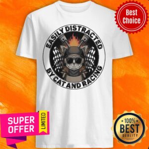 Easily Distracted By Cat And Racing Shirt