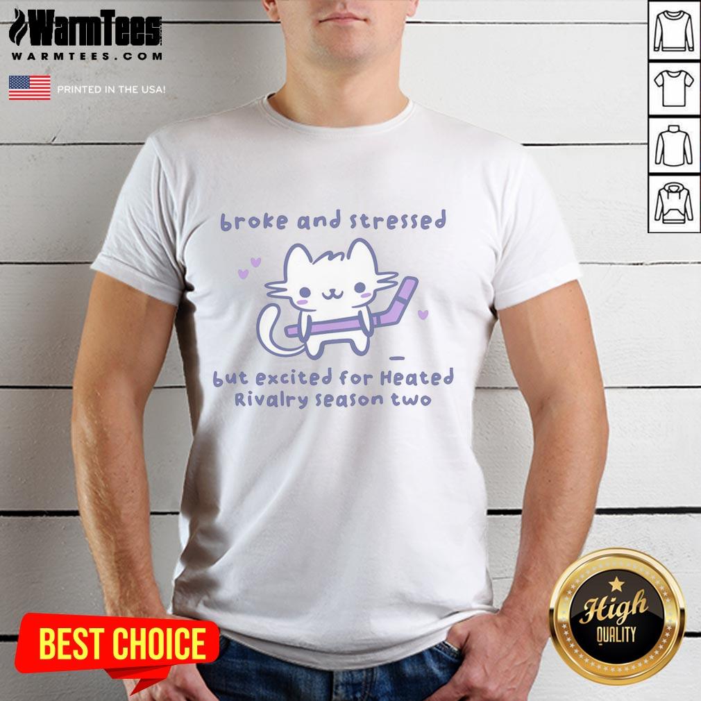 Hot Broke And Stressed But Excited For Heated Rivalry Season Two Hockey Cat T-Shirt