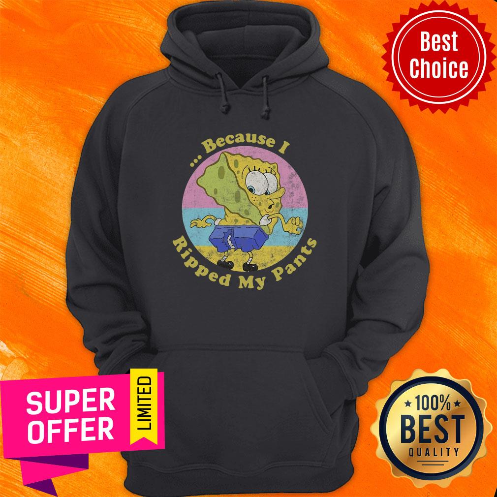 Nice Spongebob Squarepants Because I Ripped My Pants Shirt - Image 2