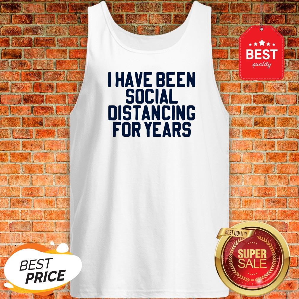 Perfect I Have Been Social Distancing For Years Shirt - Image 3