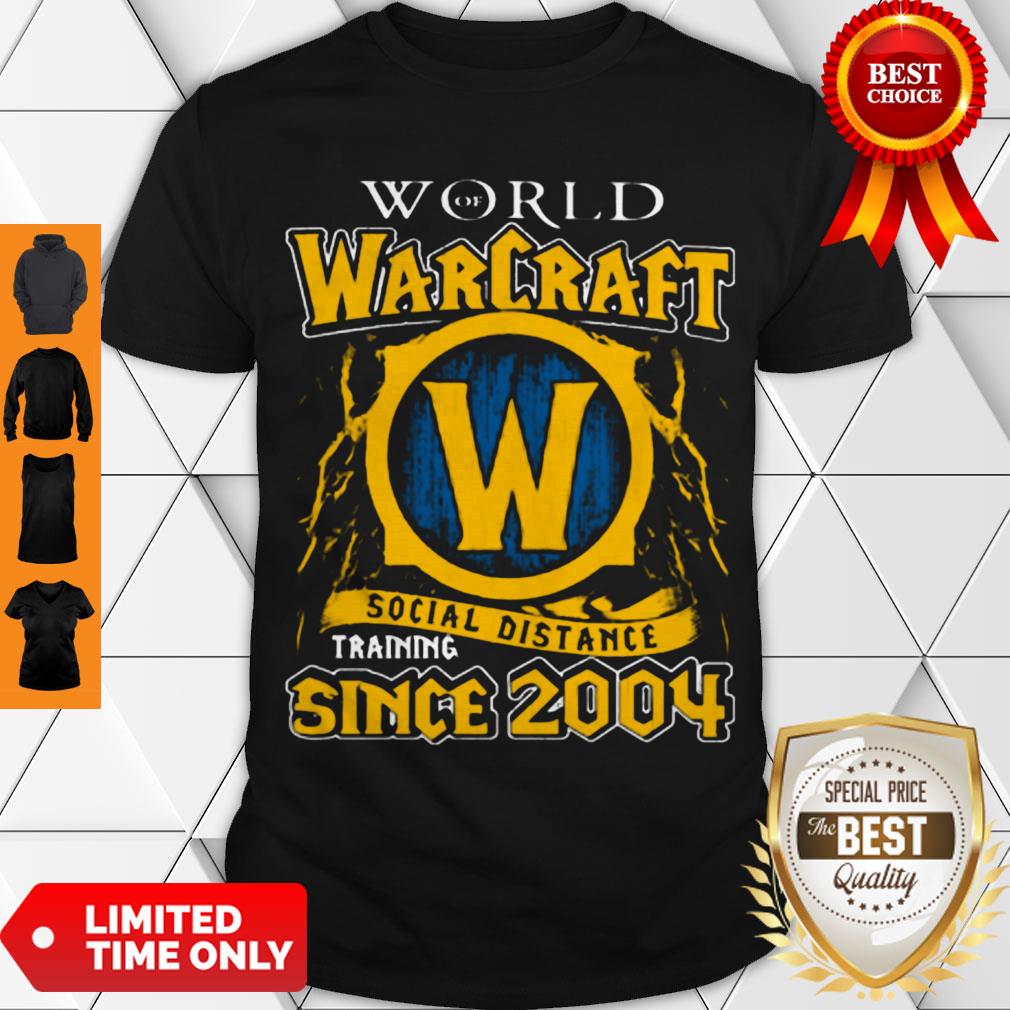 Nice Hot World Warcraft Social Distance Training Since 2004 Shirt