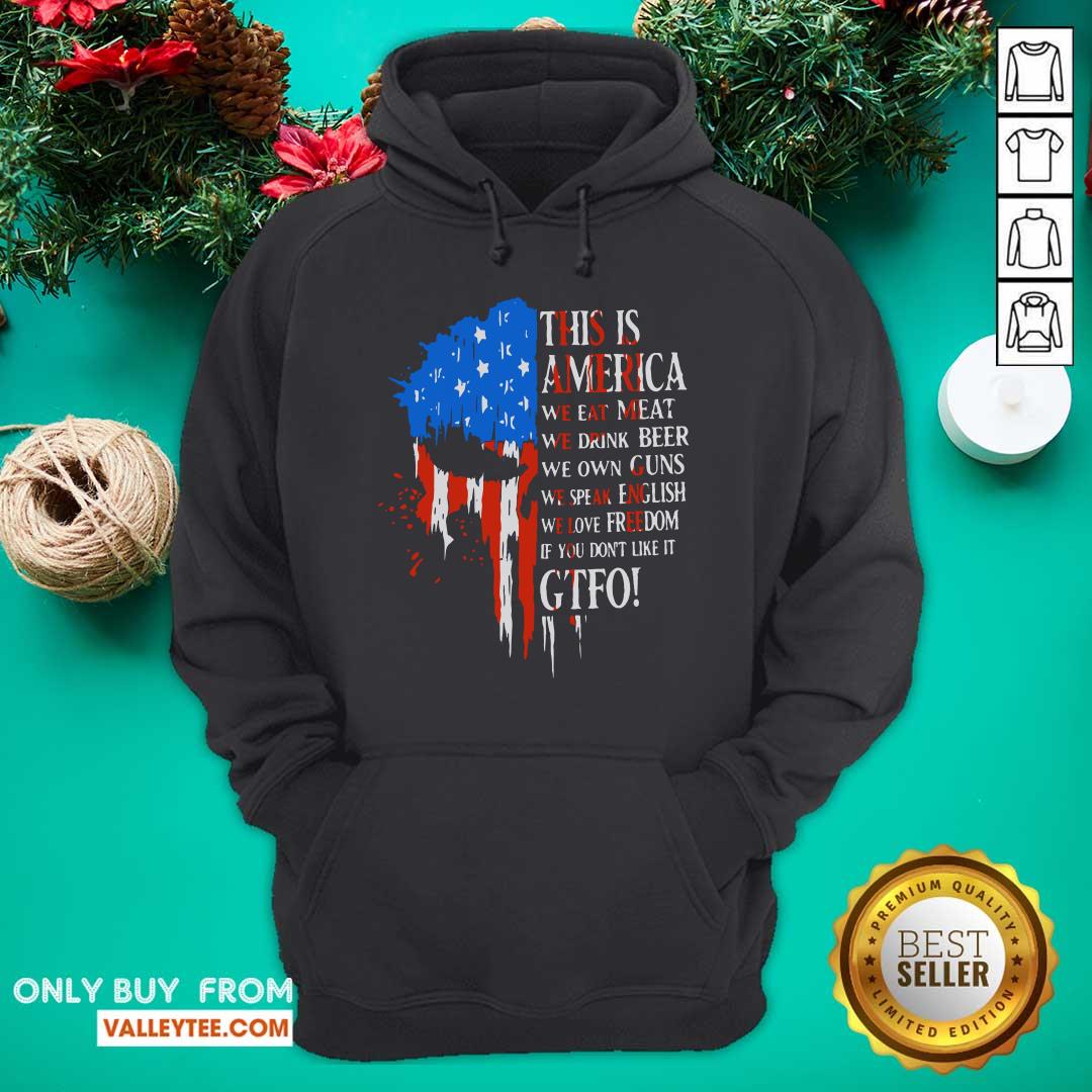 Pro This Is America We Eat Meat We Drink Beer We Own Guns We Speak English We Love Freedom If You Don't Like It Gtfo Shirt - Image 3