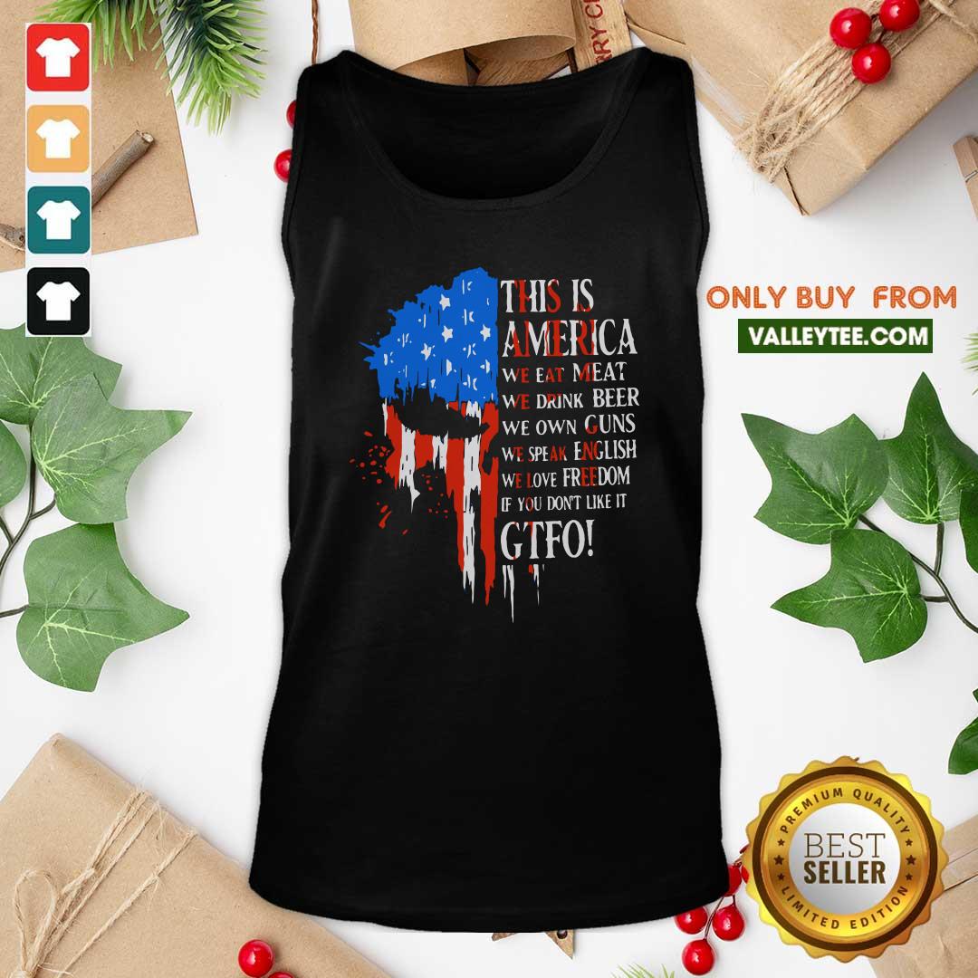 Pro This Is America We Eat Meat We Drink Beer We Own Guns We Speak English We Love Freedom If You Don't Like It Gtfo Shirt - Image 5