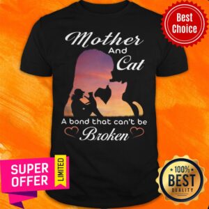 Nice Mother And Cat A Bond That Can't Be Broken Shirt