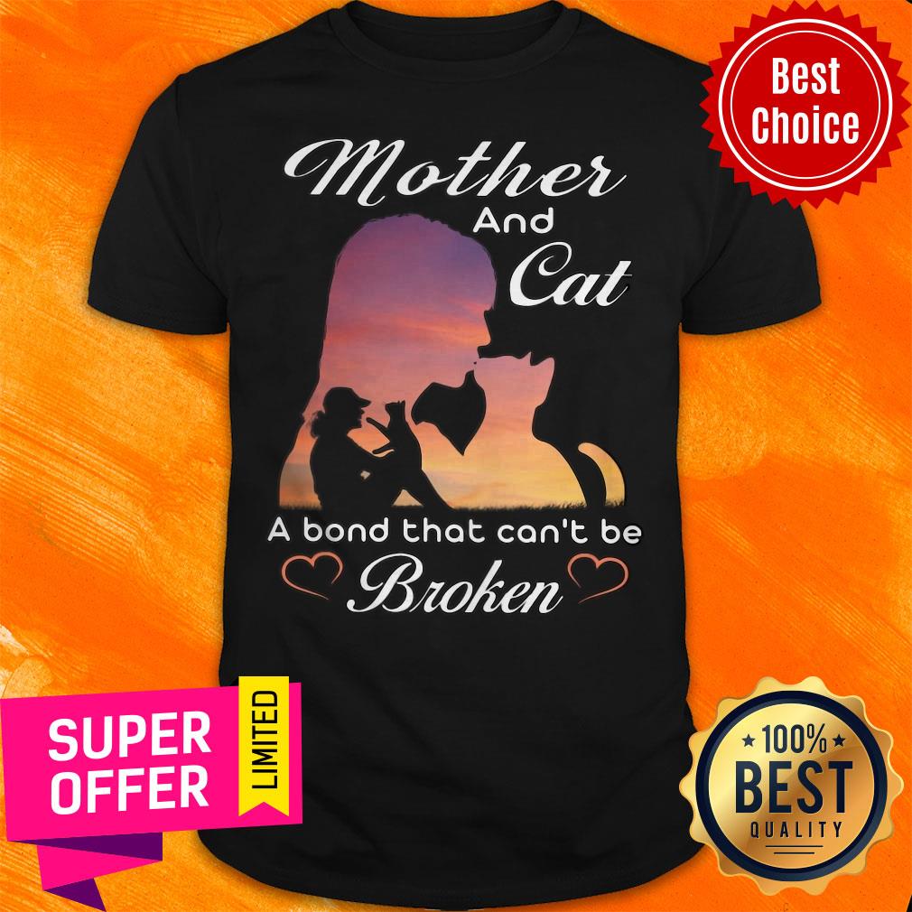 Nice Mother And Cat A Bond That Can't Be Broken Shirt