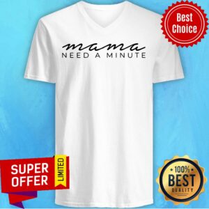 Alternative view of Official Mama Need A Minute Shirt