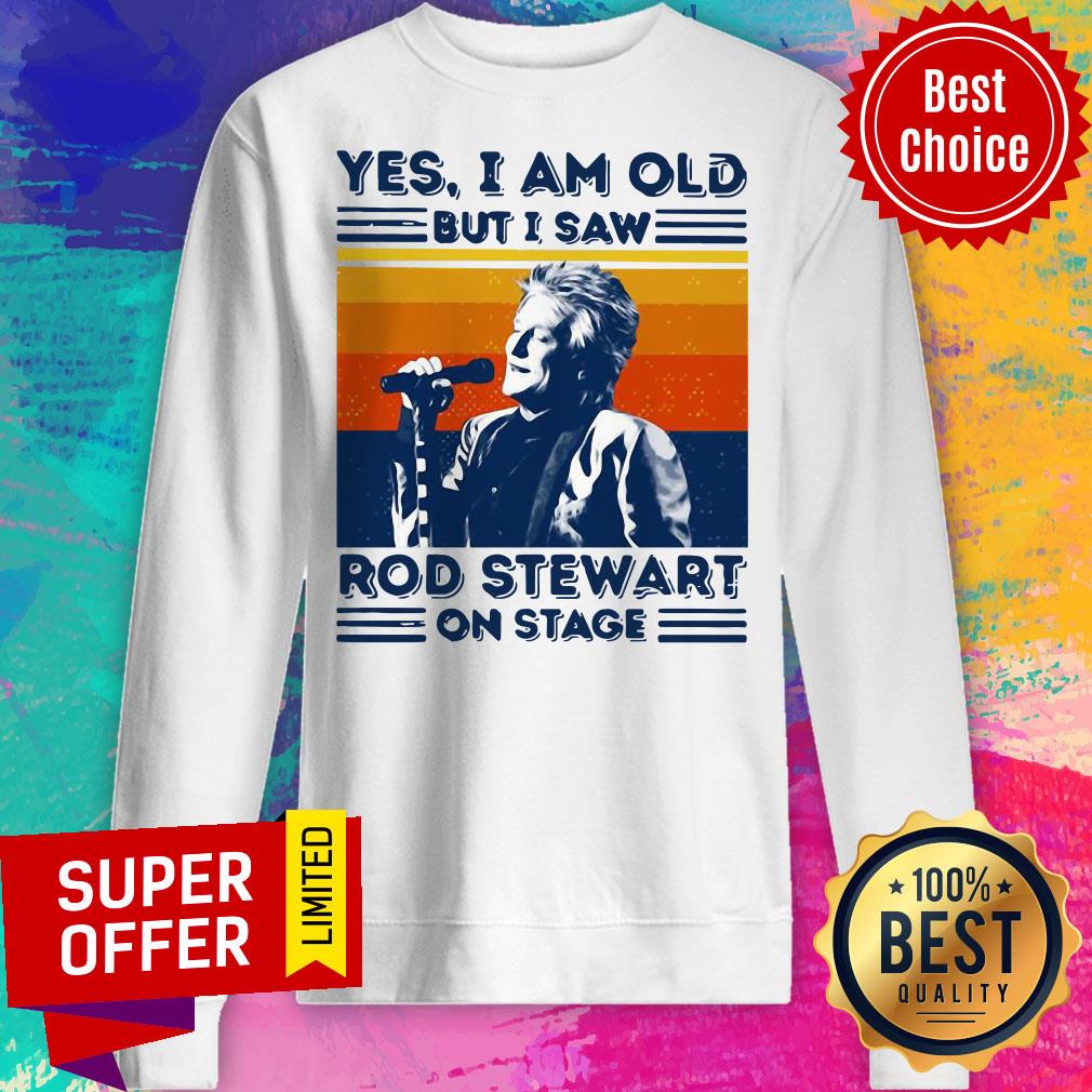 Sir Rod Stewart Yes I Am Old But I Saw Rob Stewart On Stage Vintage Retro Shirt - Image 5