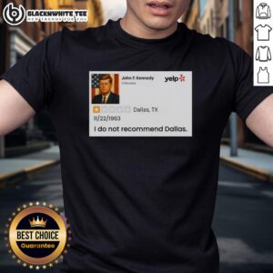 Good John F. Kennedy I Do Not Recommend Dallas T-Shirt