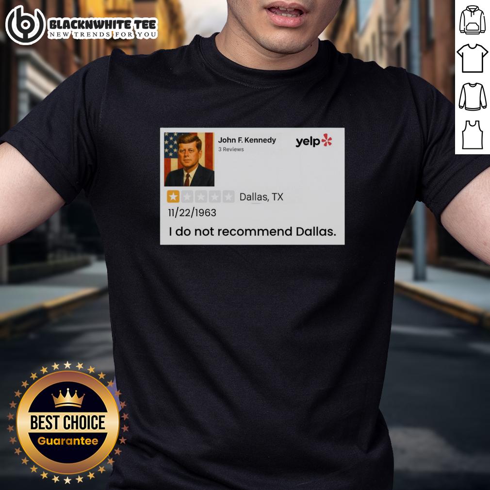 Good John F. Kennedy I Do Not Recommend Dallas T-Shirt