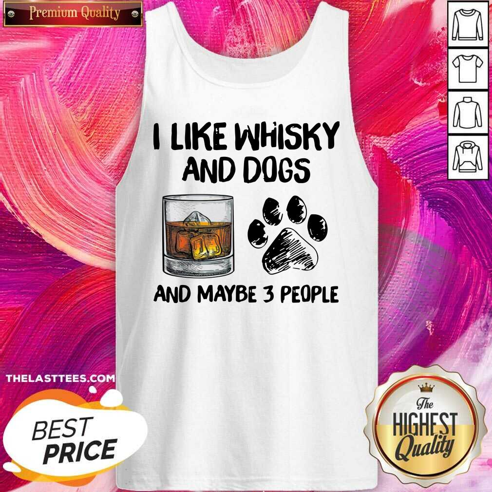 Love I Like Whisky And Dogs And Maybe 3 People Shirt - Image 3