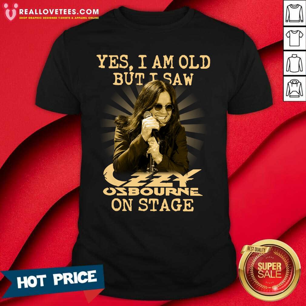 Cool Yes I Am Old But I Saw Ozzy Osbourne On Stage Shirt