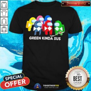 Cute Power Rangers Among Us Green Kinda Sus Shirt