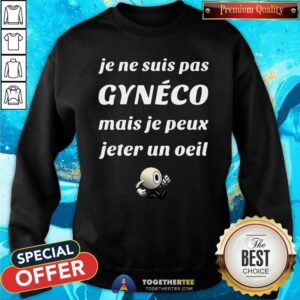 Alternative view of Awesome Je Ne Suis Pas Gyneco Mais Je Peux Jeter Un Oeil Shirt