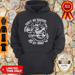 Alternative view of Nice Don’t Go Bacon My Heart Shirt