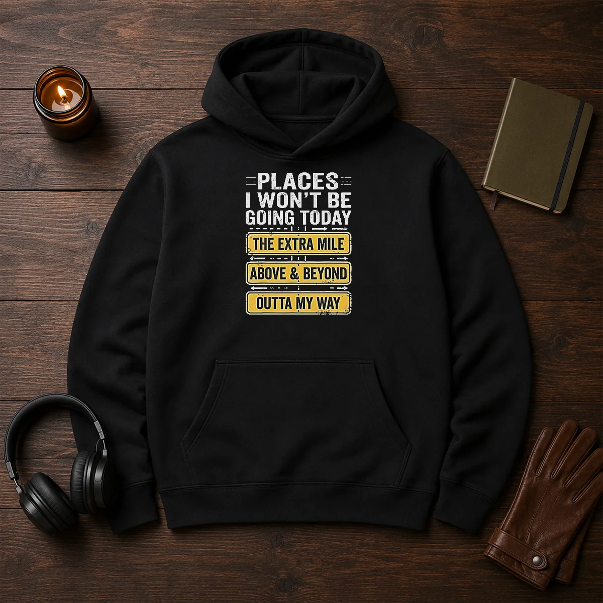 Original Places I Won'T Be Going Today The Extra Mile Above And Beyond Outta My Way Shirt - Image 5