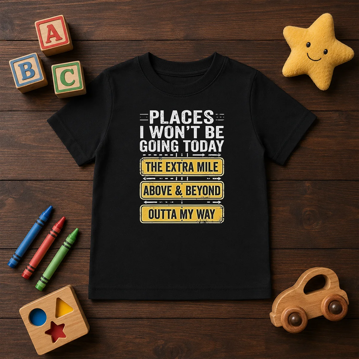 Original Places I Won'T Be Going Today The Extra Mile Above And Beyond Outta My Way Shirt - Image 9