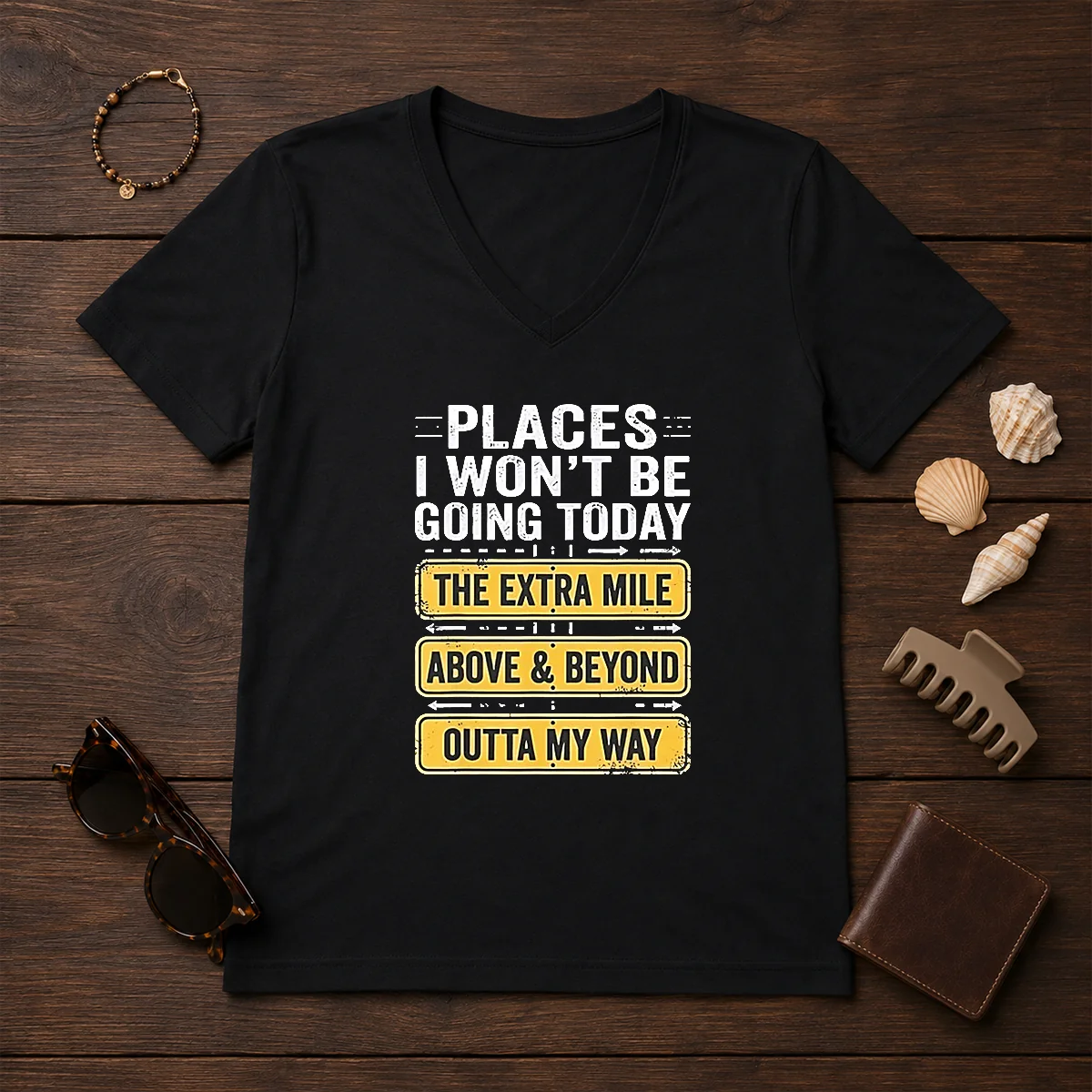 Original Places I Won'T Be Going Today The Extra Mile Above And Beyond Outta My Way Shirt - Image 2