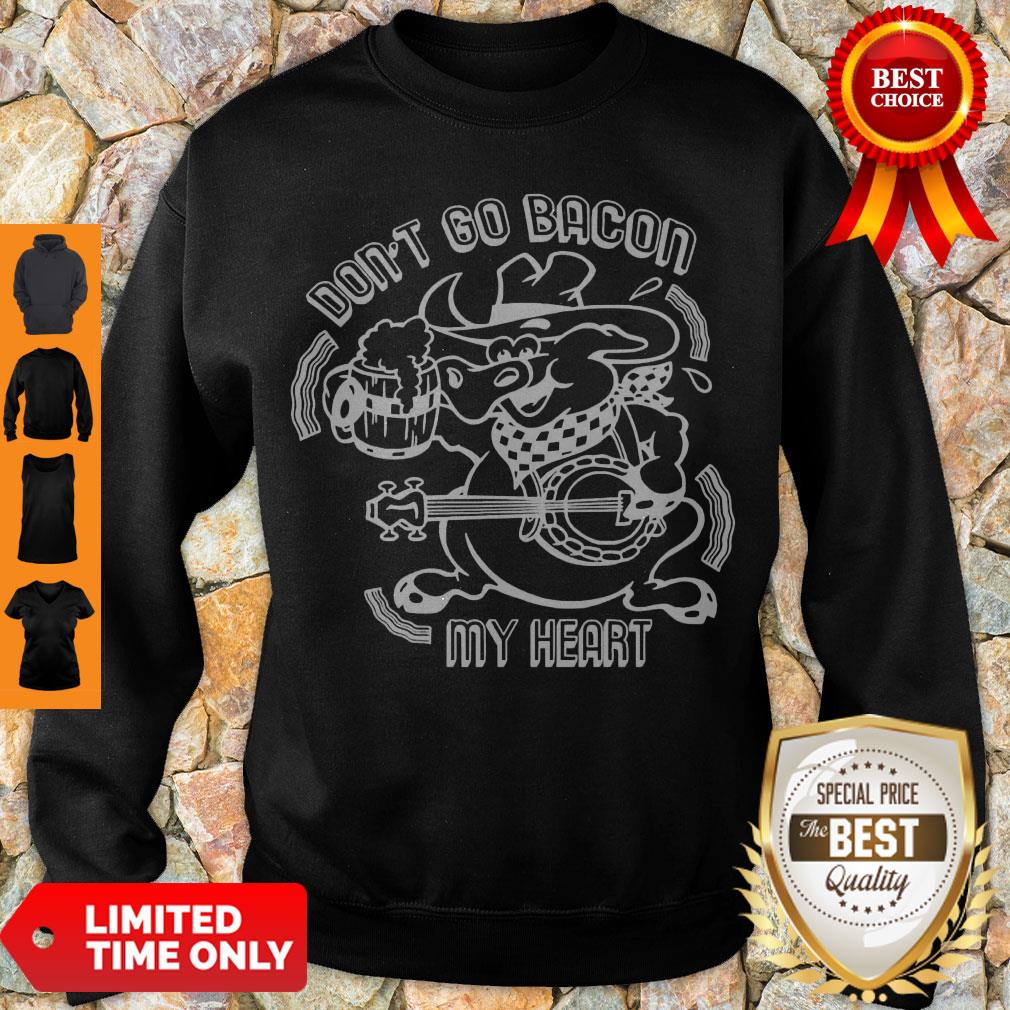 Nice Don’t Go Bacon My Heart Shirt - Image 3