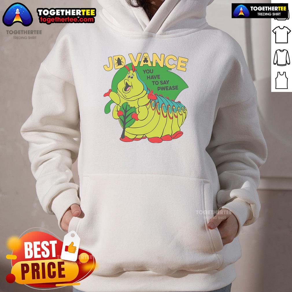 Official JD Vance You Have To Say Pwease T-Shirt - Image 2