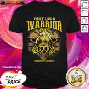 Fight Like A Warrior Endometriosis Awareness Skull Shirt