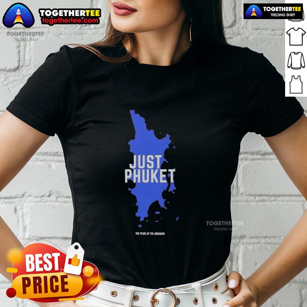 Original Just Phuket Pearl Of The Andaman Thailand T-Shirt - Image 3