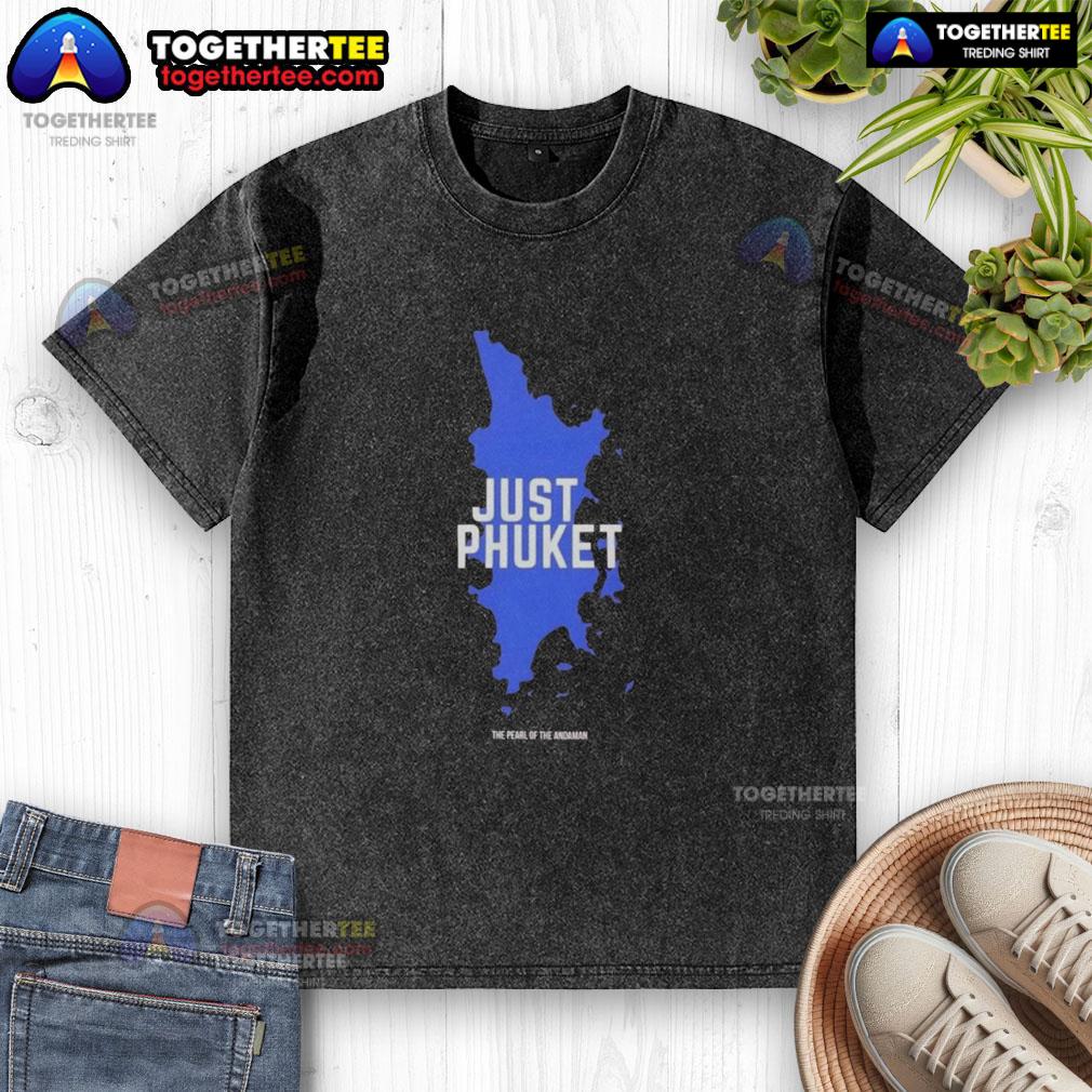 Original Just Phuket Pearl Of The Andaman Thailand T-Shirt - Image 6