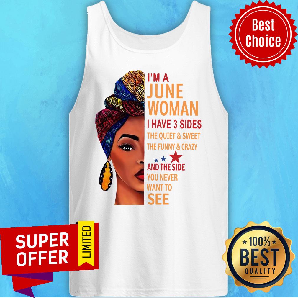 I’m A June Woman I Have 3 Sides The Quiet And Sweet The Funny And Crazy Shirt - Image 5