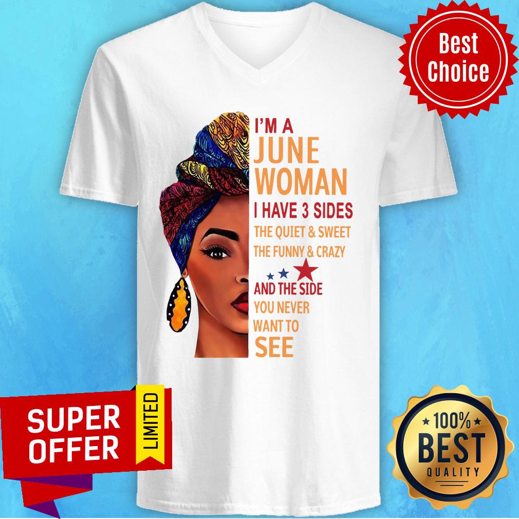 I’m A June Woman I Have 3 Sides The Quiet And Sweet The Funny And Crazy Shirt - Image 4