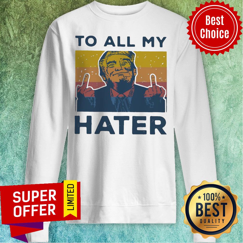 Top Vintage Trump To All My Hater Shirt - Image 2