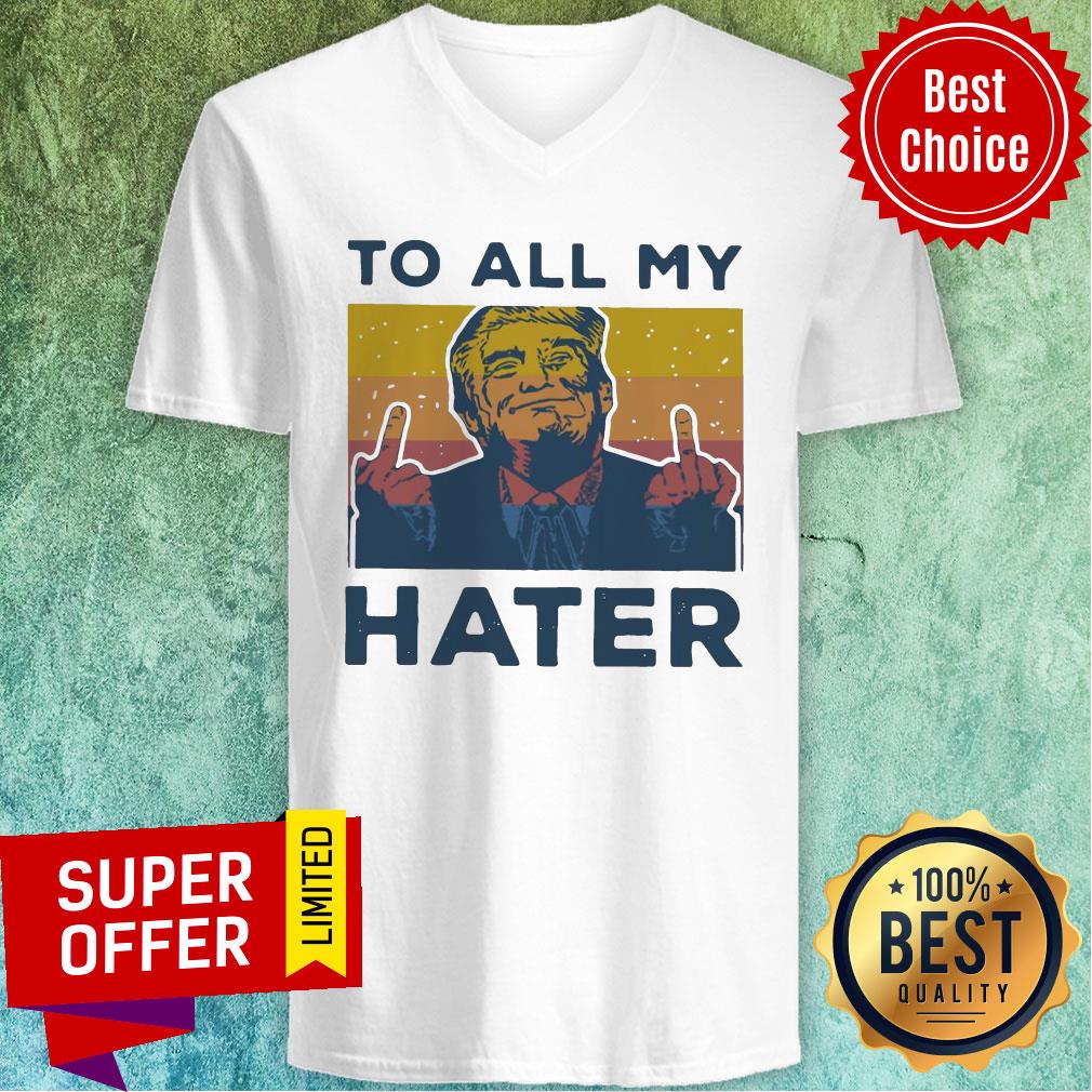 Top Vintage Trump To All My Hater Shirt - Image 4