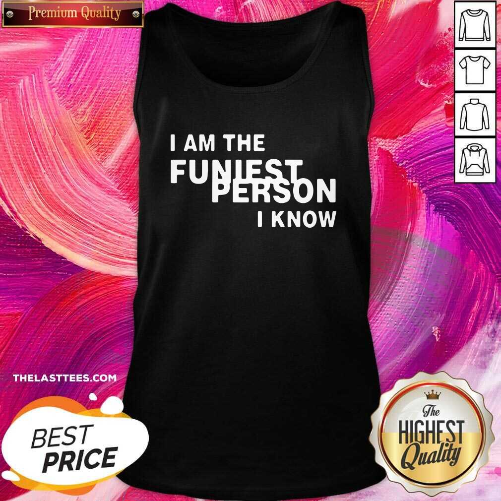 Cute I Am The Funniest Person I Know Shirt - Image 3